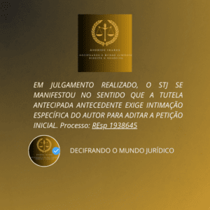 EM JULGAMENTO REALIZADO, O STJ SE MANIFESTOU NO SENTIDO QUE A TUTELA ANTECIPADA ANTECEDENTE EXIGE INTIMAÇÃO ESPECÍFICA DO AUTOR PARA ADITAR A PETIÇÃO INICIAL.