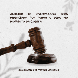 AUXILIAR DE ENFERMAGEM SERÁ INDENIZADA POR FURAR O DEDO NO MOMENTO DA COLETA.