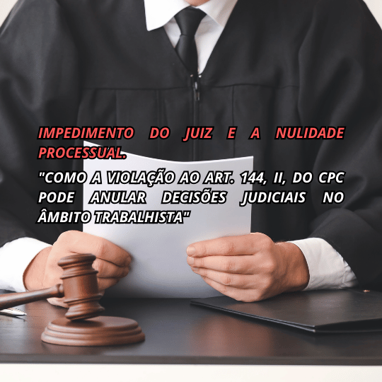 Impedimento do Juiz e a Nulidade Processual.