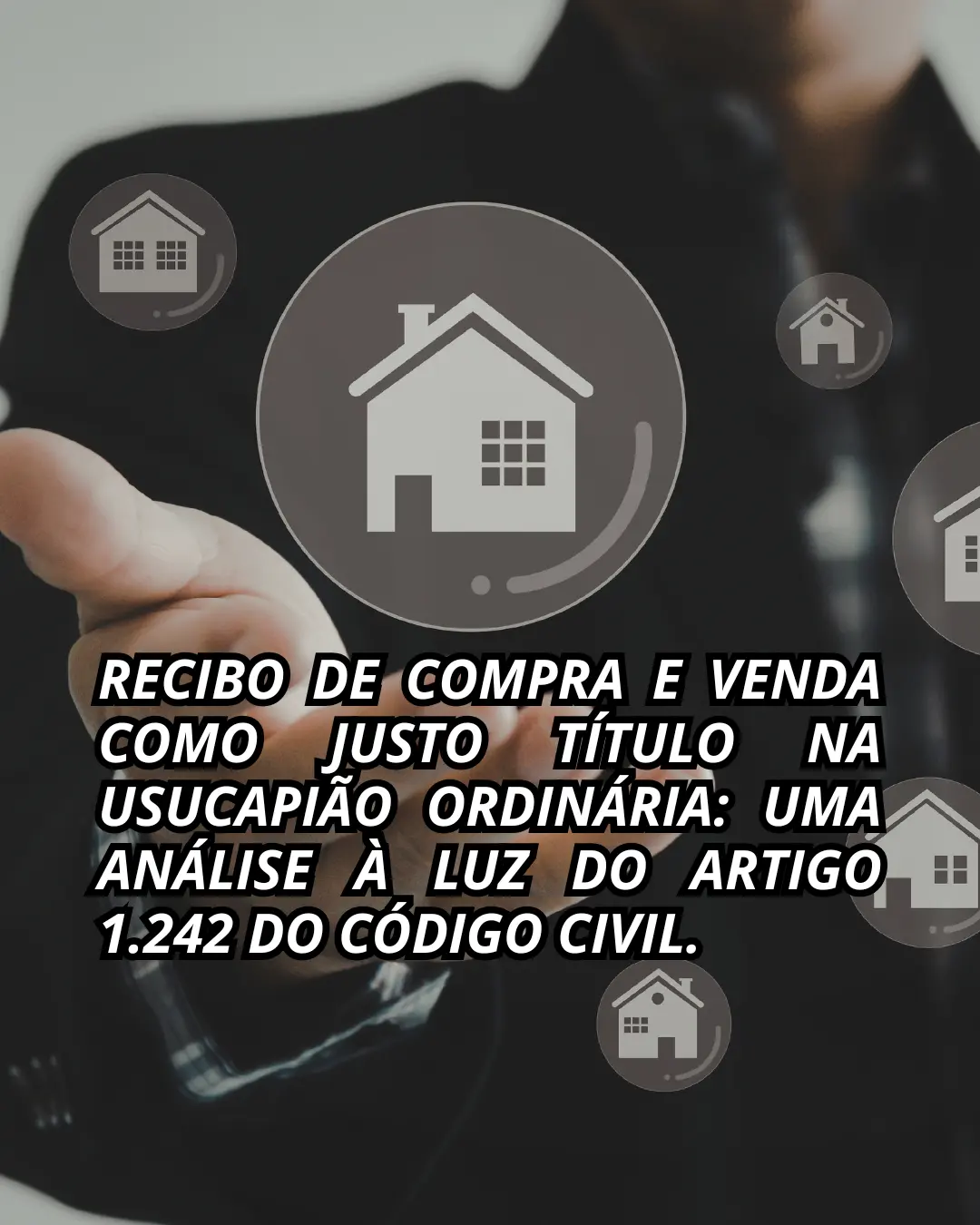 RECIBO DE COMPRA E VENDA COMO JUSTO TÍTULO NA USUCAPIÃO ORDINÁRIA: UMA ANÁLISE À LUZ DO ARTIGO 1.242 DO CÓDIGO CIVIL.