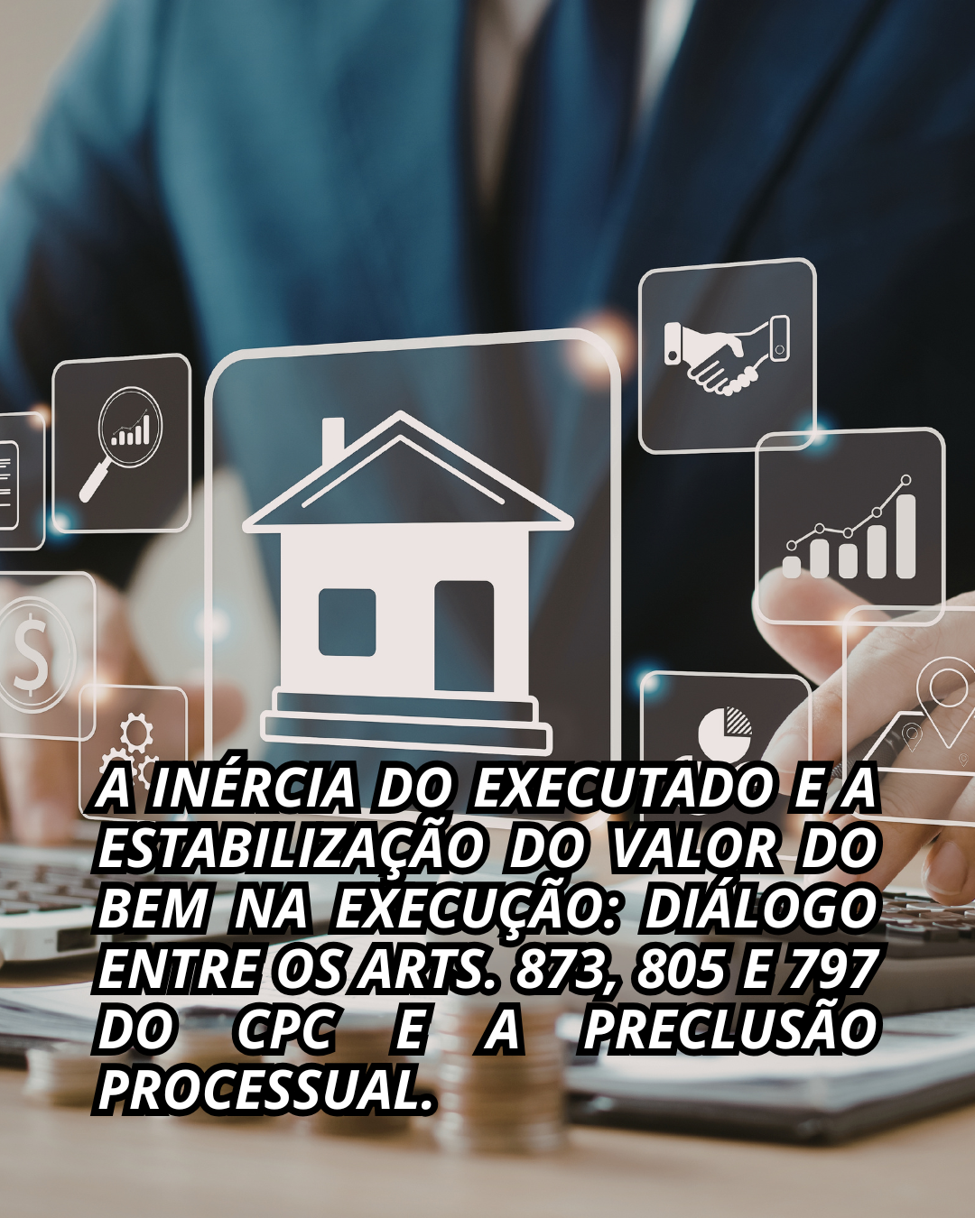 A INÉRCIA DO EXECUTADO E A ESTABILIZAÇÃO DO VALOR DO BEM NA EXECUÇÃO: DIÁLOGO ENTRE OS ARTS. 873, 805 E 797 DO CPC E A PRECLUSÃO PROCESSUAL.