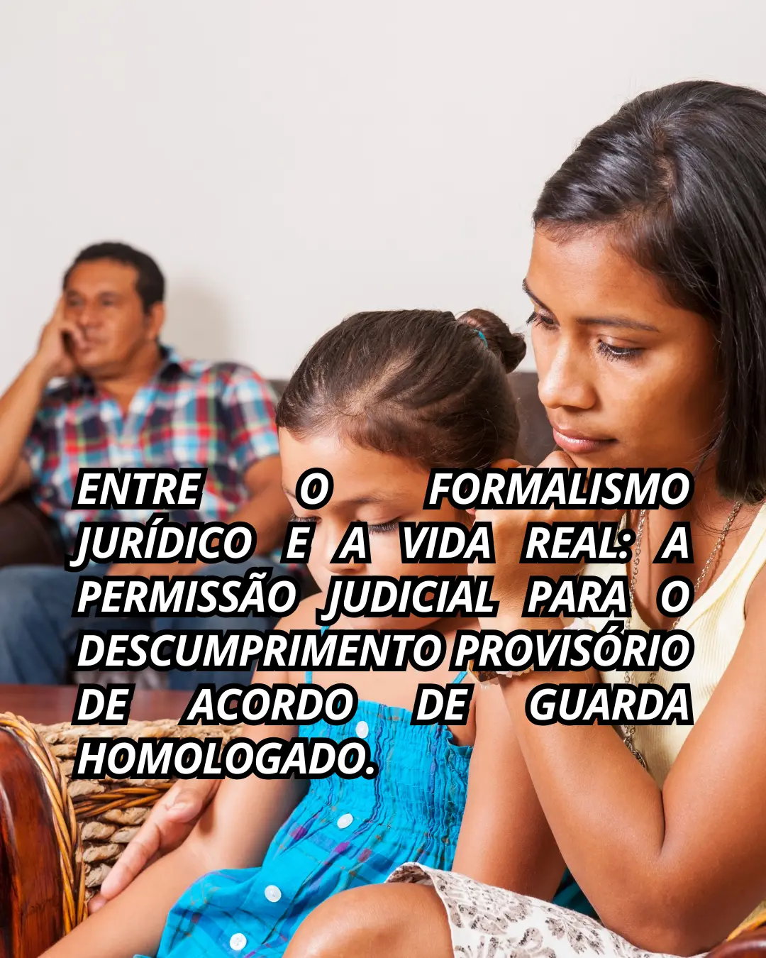 ENTRE O FORMALISMO JURÍDICO E A VIDA REAL: A PERMISSÃO JUDICIAL PARA O DESCUMPRIMENTO PROVISÓRIO DE ACORDO DE GUARDA HOMOLOGADO.