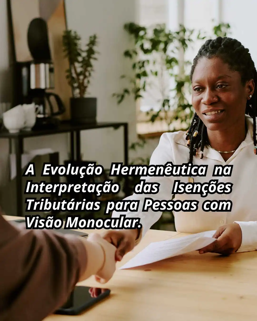 A Evolução Hermenêutica na Interpretação das Isenções Tributárias para Pessoas com Visão Monocular.